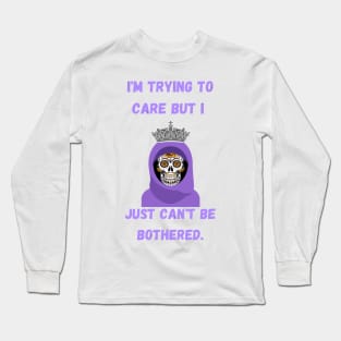 I'm trying to care but I just can't be bothered. Long Sleeve T-Shirt